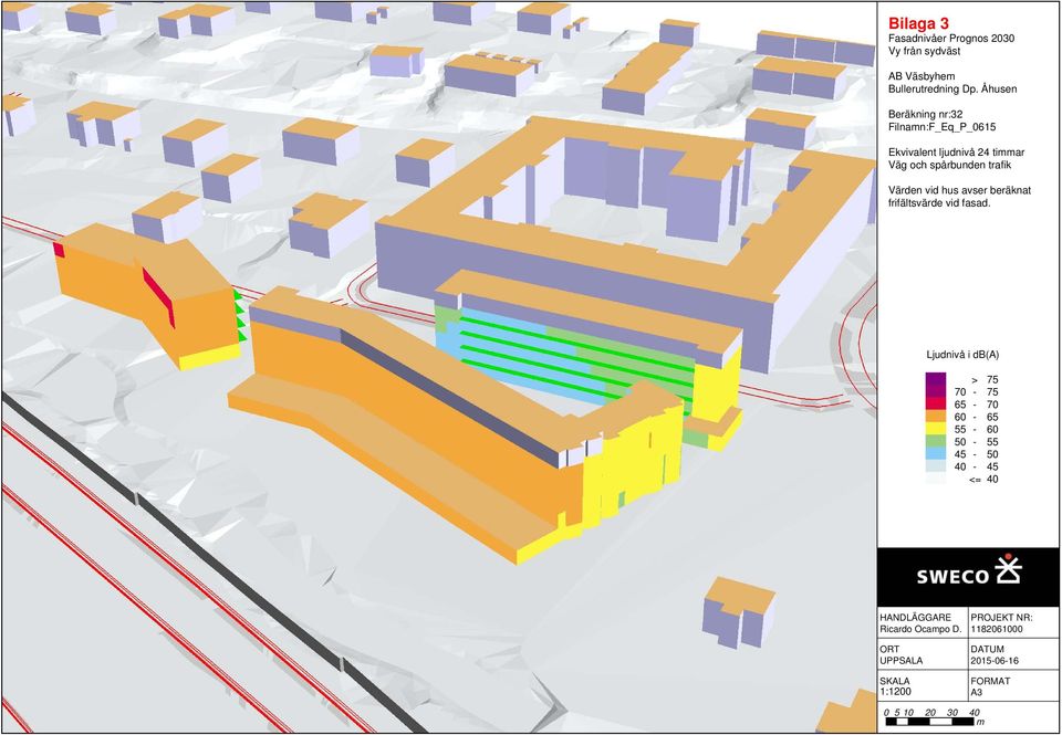 Värden vid hus avser beräknat frifältsvärde vid fasad.