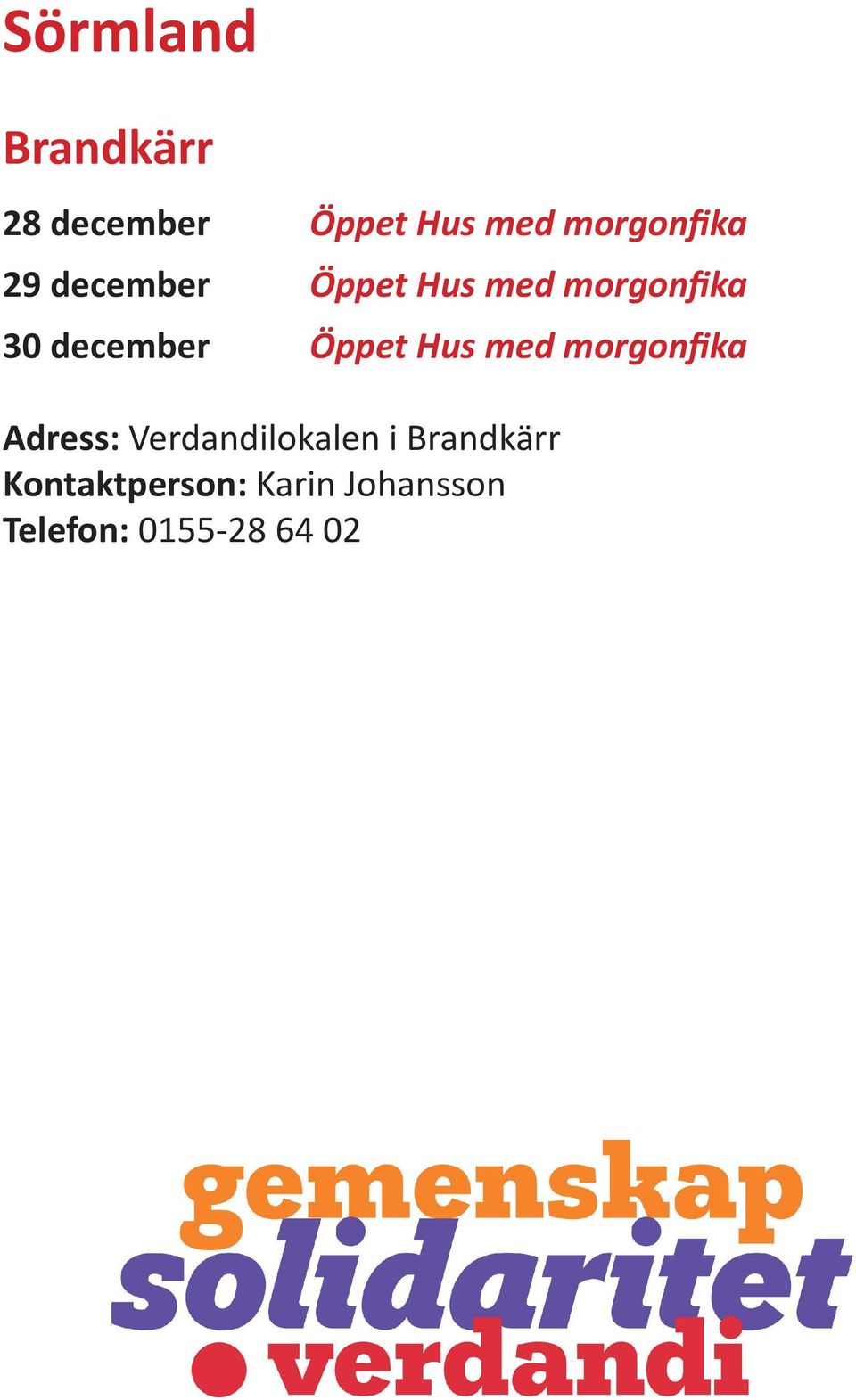 december Öppet Hus med morgonfika Adress: