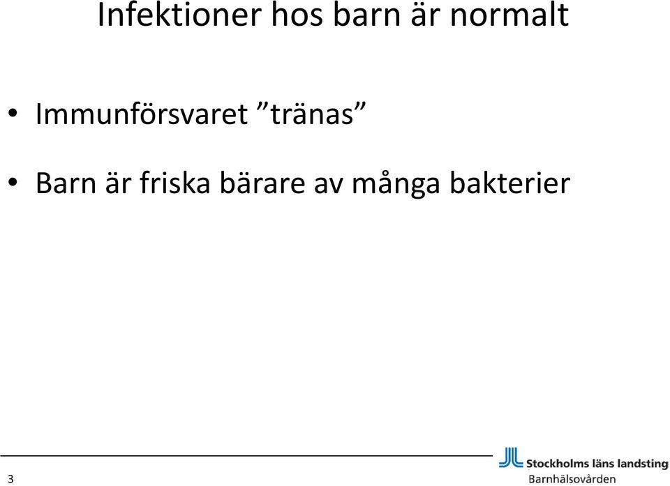 tränas Barn är friska