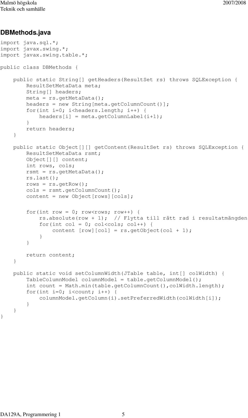 getColumnCount()]; for(int i=0; i<headers.length; i++) { headers[i] = meta.