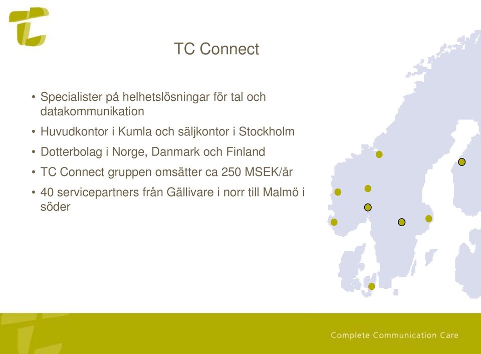 Dotterbolag i Norge, Danmark och Finland TC Connect gruppen