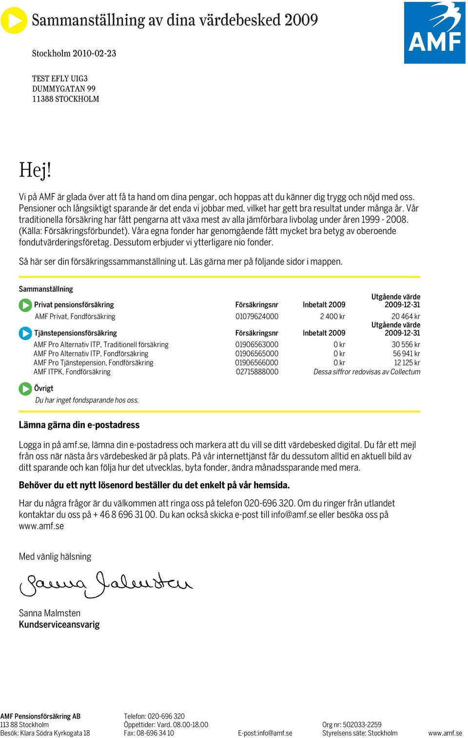 Vår traditionella försäkring har fått pengarna att växa mest av alla jämförbara livbolag under åren 1999-2008. (Källa: Försäkringsförbundet).