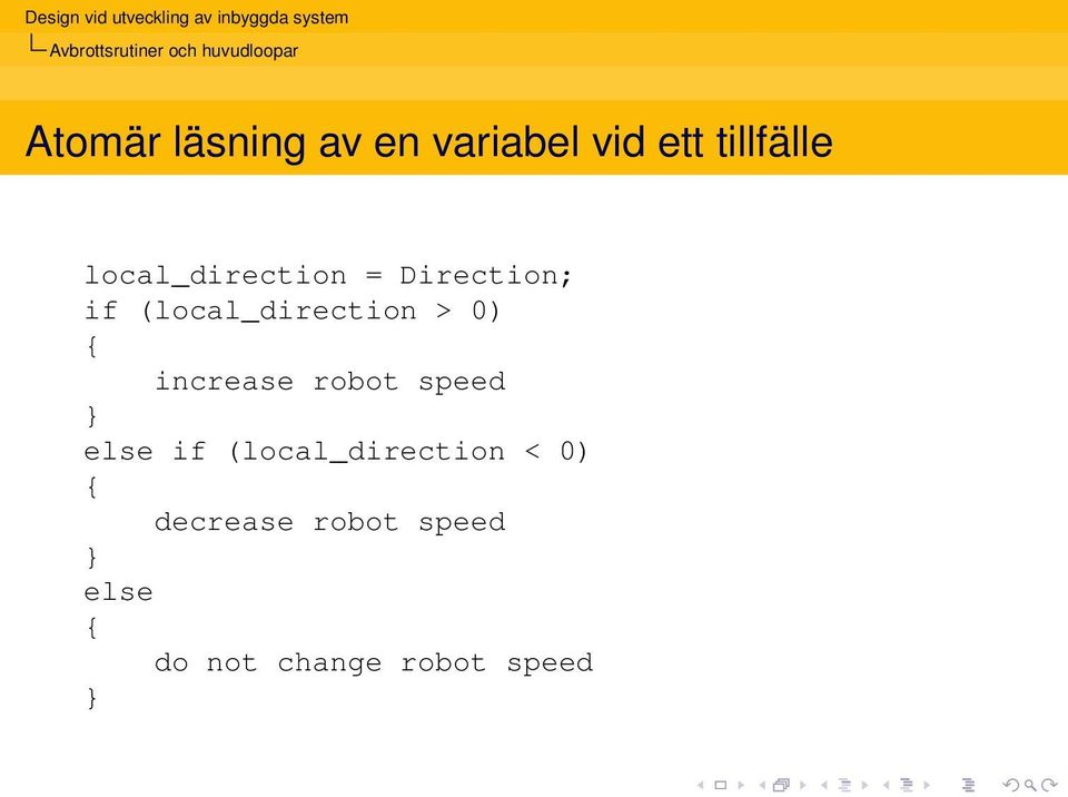 (local_direction > 0) { increase robot speed } else if