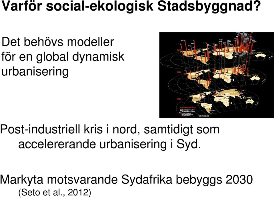 Post-industriell kris i nord, samtidigt som accelererande