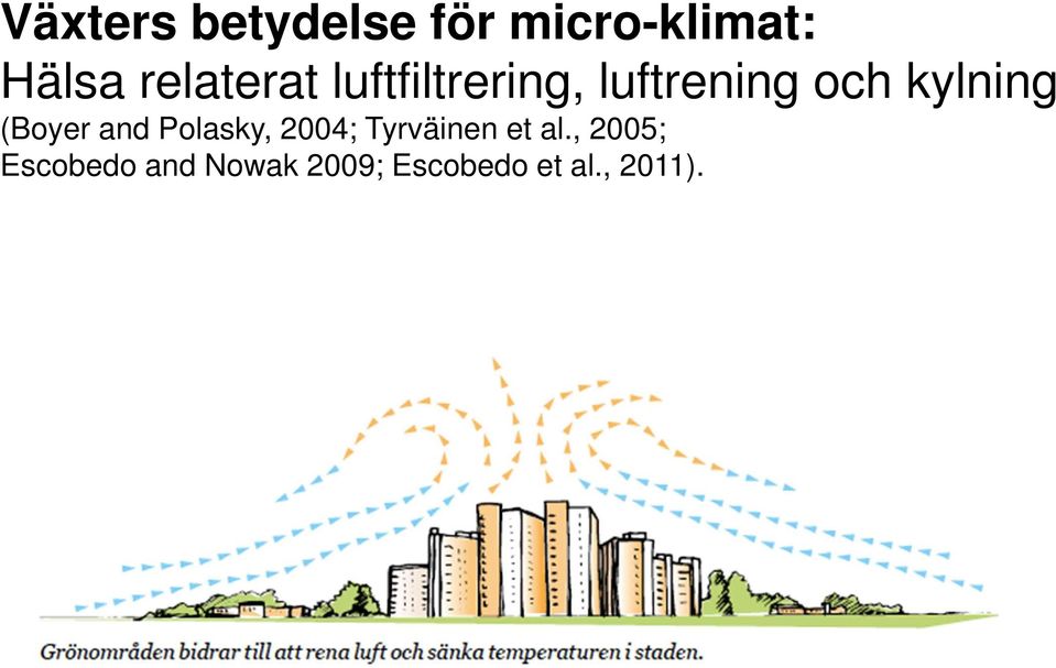 kylning (Boyer and Polasky, 2004; Tyrväinen et