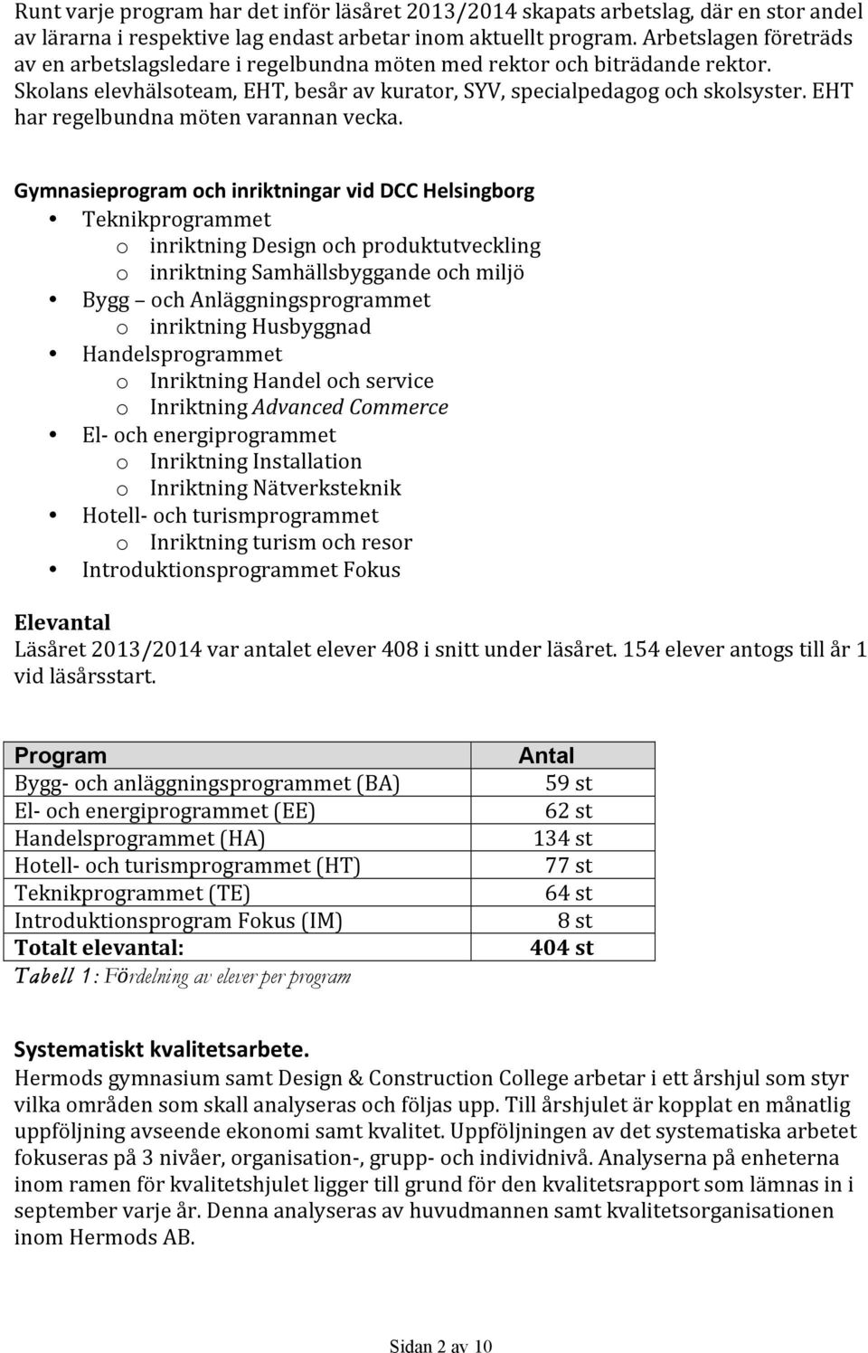 EHT har regelbundna möten varannan vecka.
