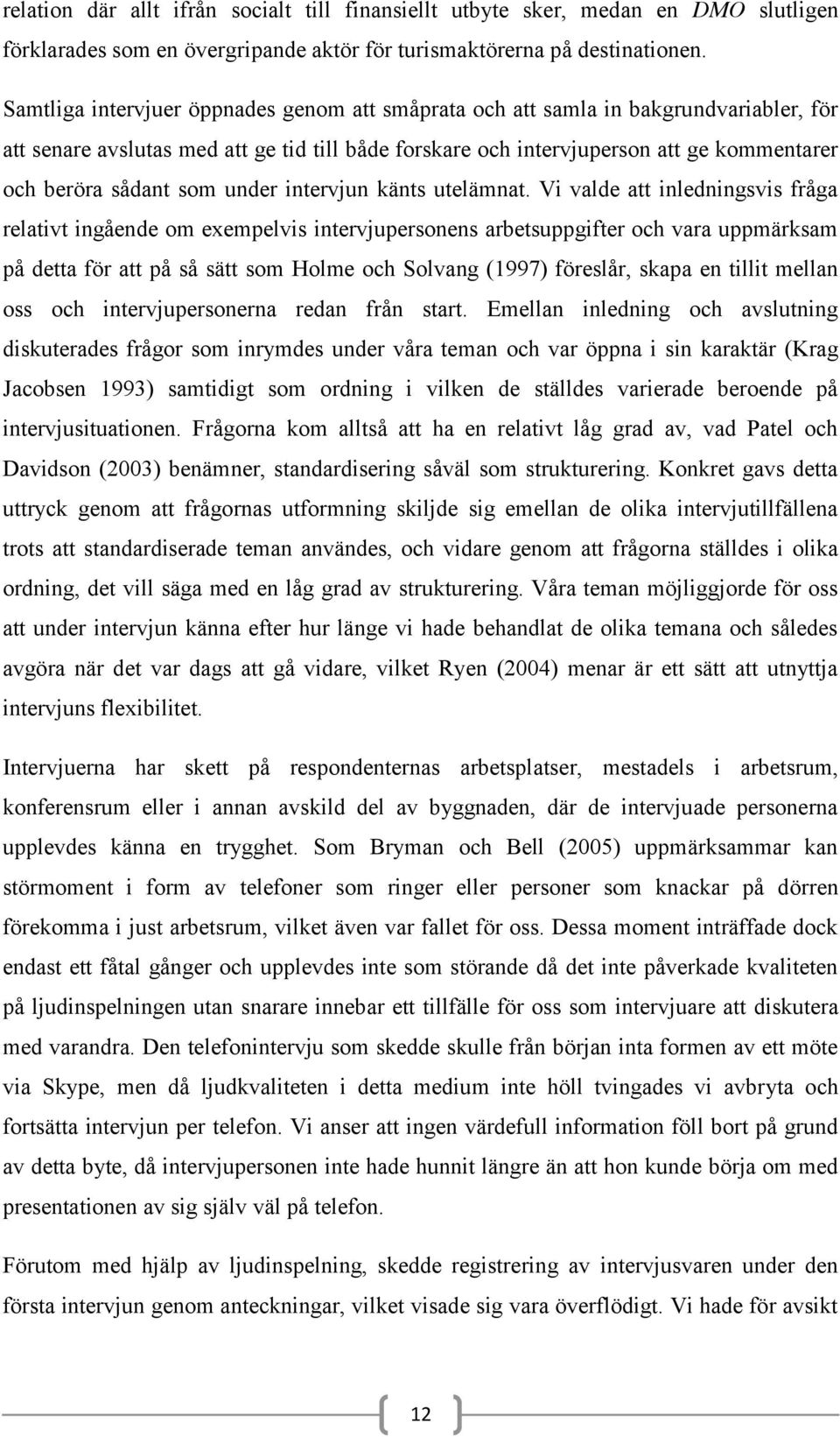 som under intervjun känts utelämnat.