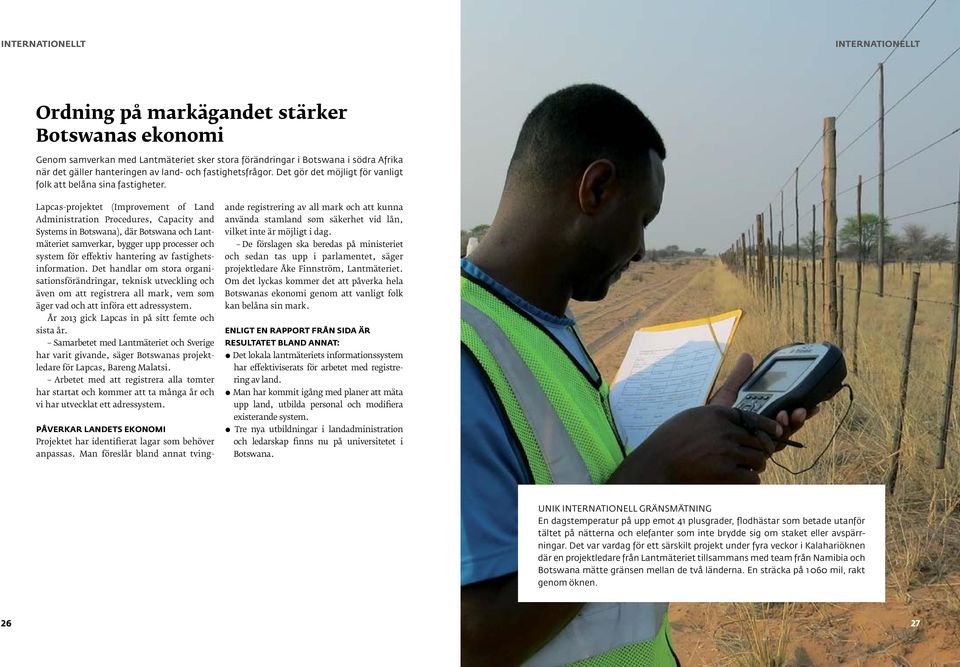 Lapcas-projektet (Improvement of Land Administration Procedures, Capacity and Systems in Botswana), där Botswana och Lantmäteriet samverkar, bygger upp processer och system för effektiv hantering av