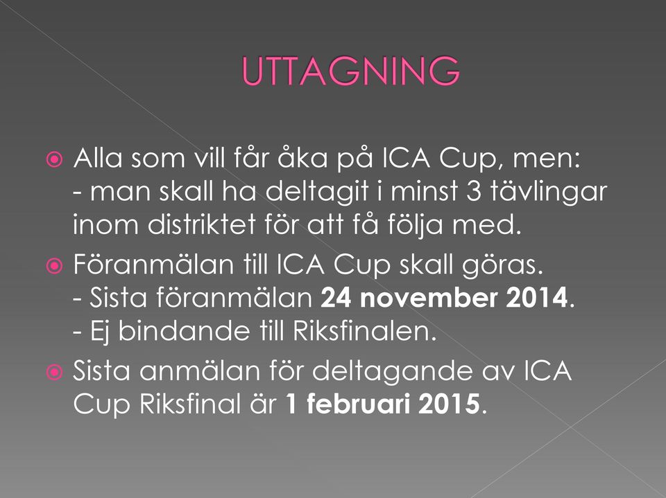 Föranmälan till ICA Cup skall göras. - Sista föranmälan 24 november 2014.
