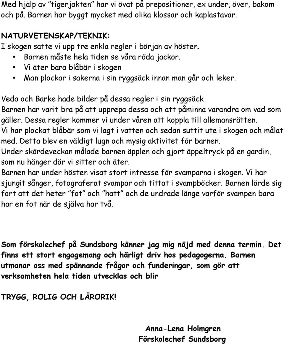 Vi äter bara blåbär i skogen Man plockar i sakerna i sin ryggsäck innan man går och leker.