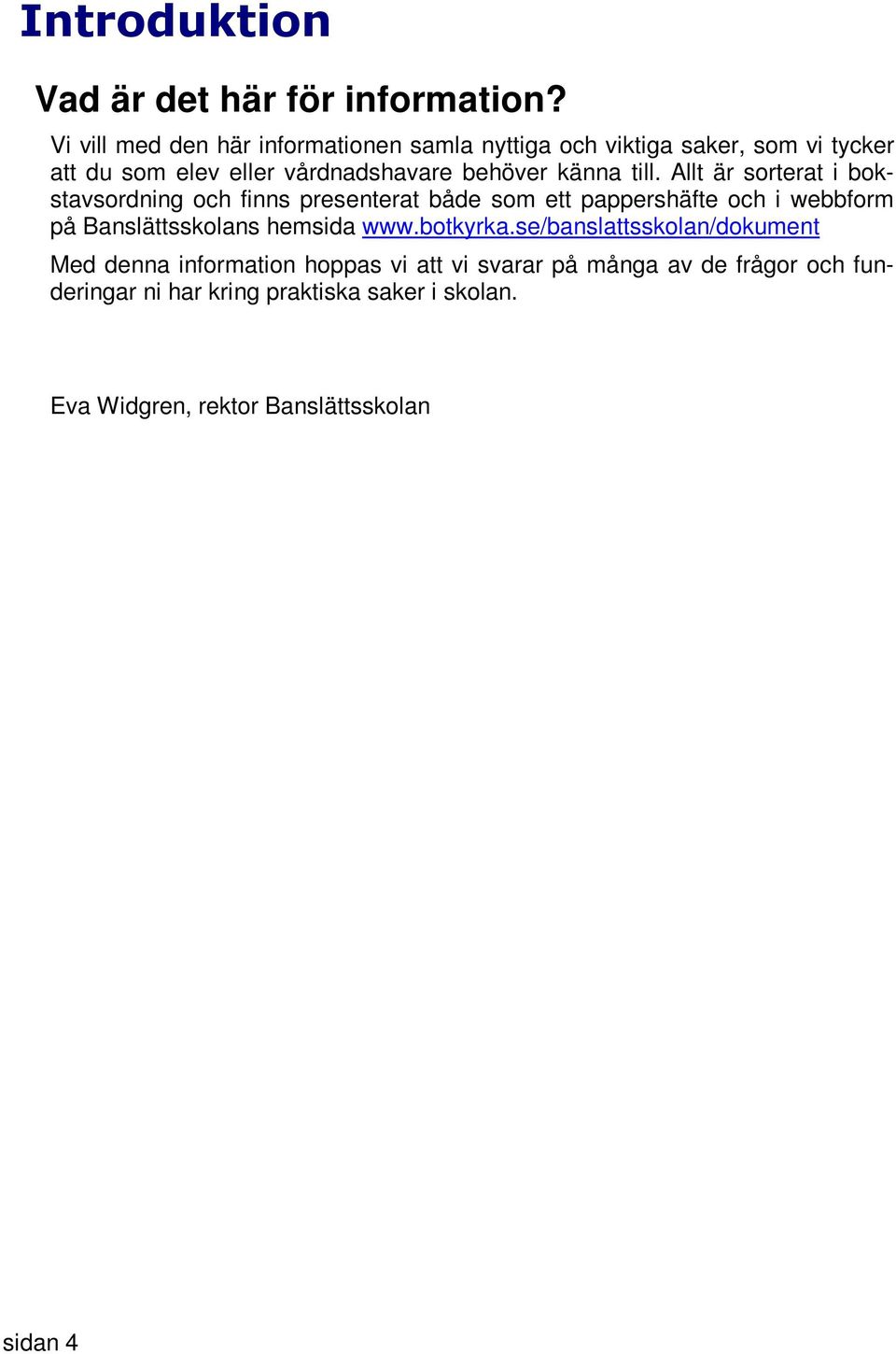 känna till.