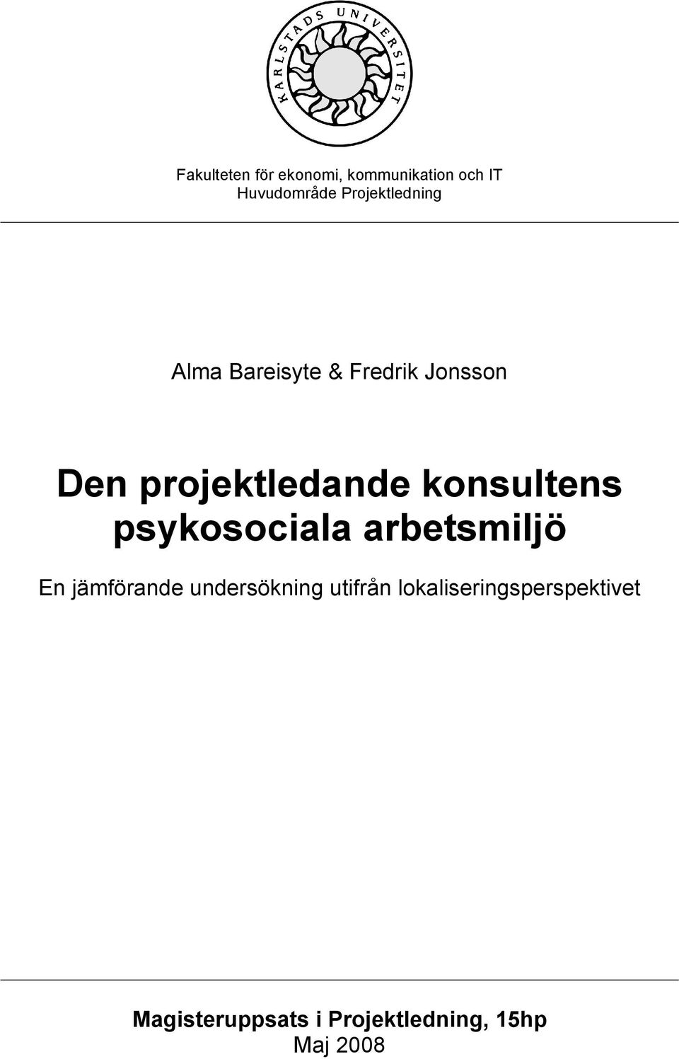 konsultens psykosociala arbetsmiljö En jämförande undersökning