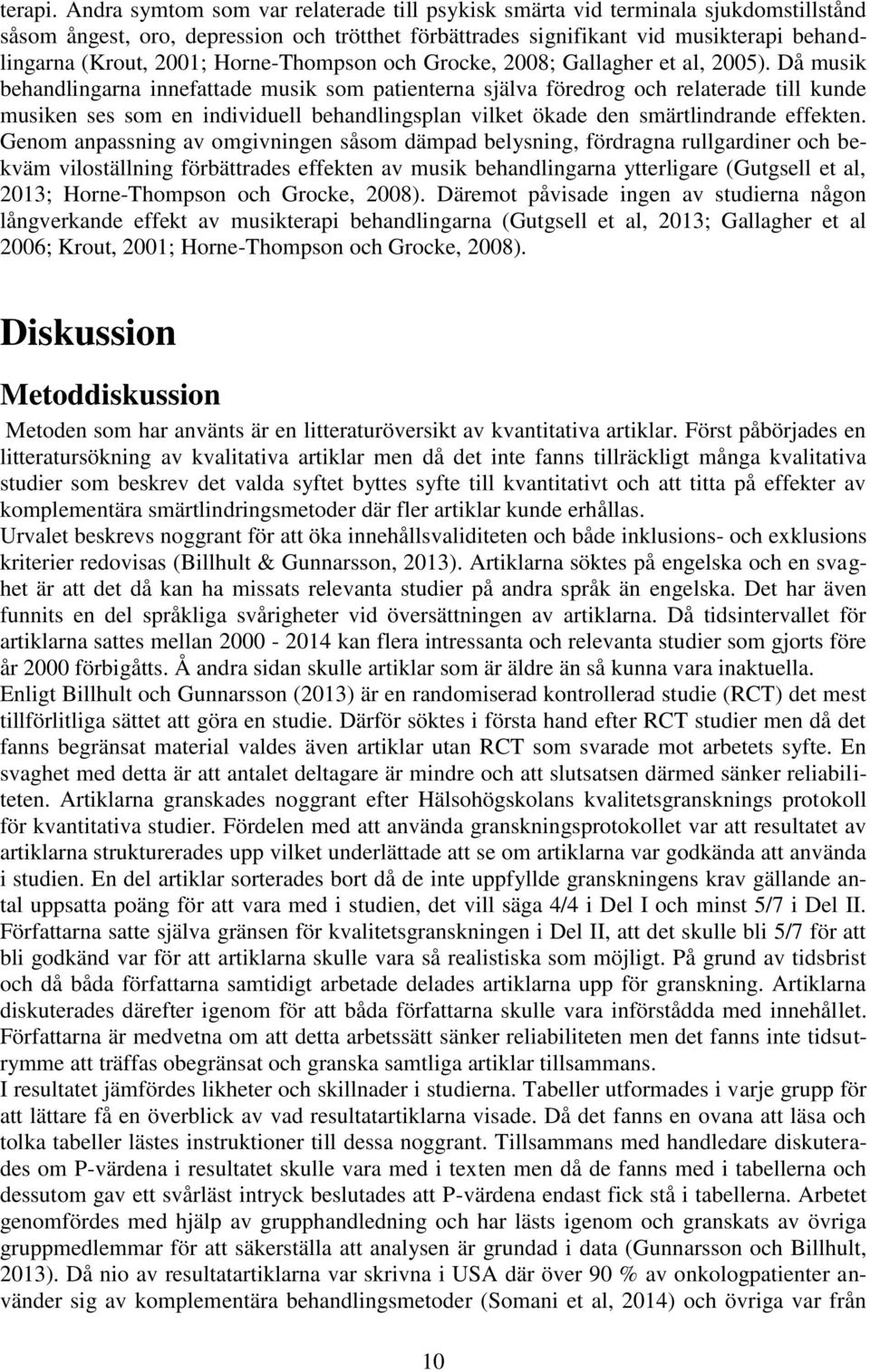 Horne-Thompson och Grocke, 2008; Gallagher et al, 2005).