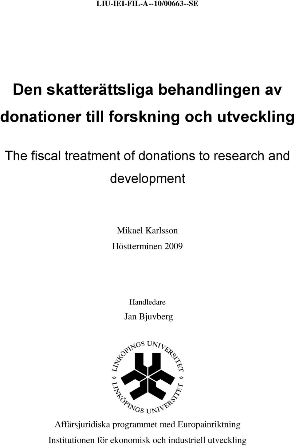 development Mikael Karlsson Höstterminen 2009 Handledare Jan Bjuvberg