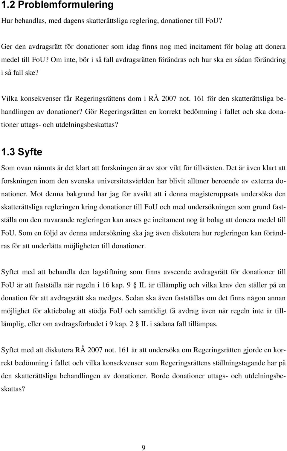 Vilka konsekvenser får Regeringsrättens dom i RÅ 2007 not. 161 för den skatterättsliga behandlingen av donationer?