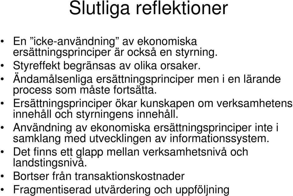 Ersättningsprinciper ökar kunskapen om verksamhetens innehåll och styrningens innehåll.