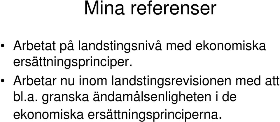 Arbetar nu inom landstingsrevisionen med att bl.