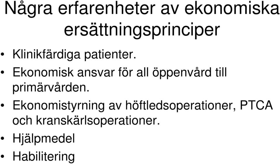 Ekonomisk ansvar för all öppenvård till primärvården.