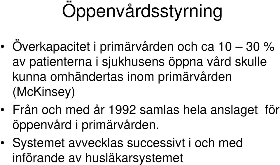 primärvården (McKinsey) Från och med år 1992 samlas hela anslaget för