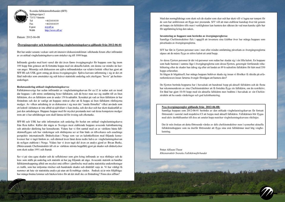 se/ Övergångsregler och beslutsunderlag vingbelastningskurva gällande från 2012-06-01 Det har under senaste veckan varit ett intensivt diskussionsklimat i allehanda forum efter införandet av en
