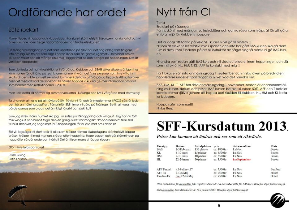 Det vittnar om att klubben växer och att många (inkl mig) lägger mer tid och pengar på hoppningen. Det är verkligen taggande! Som de flesta vet har vi restriktioner i Vårgårda.