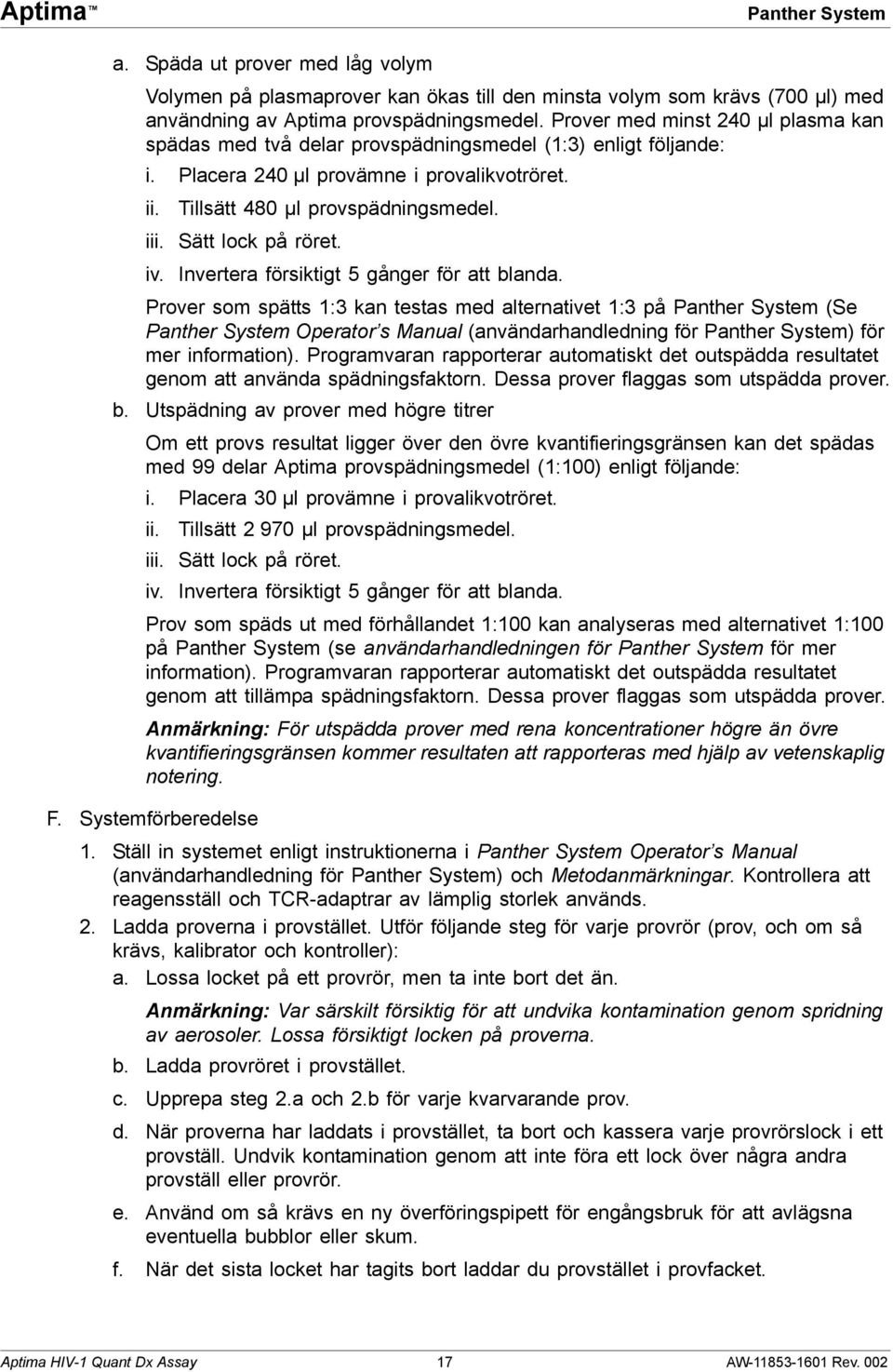 Sätt lock på röret. iv. Invertera försiktigt 5 gånger för att blanda.