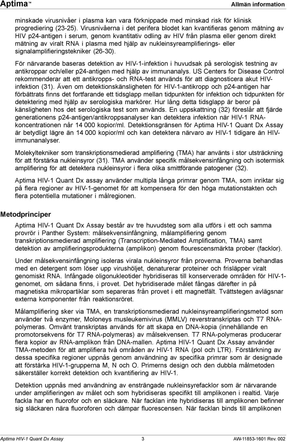 av nukleinsyreamplifierings- eller signalamplifieringstekniker (26-30).