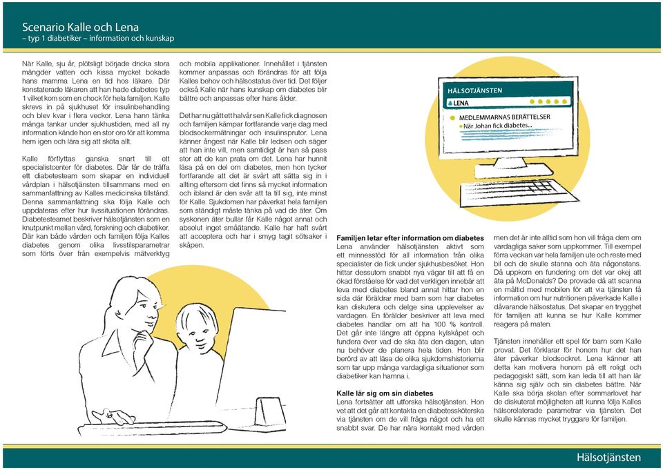 Familjen letar efter information om diabetes Lena använder hälsotjänsten aktivt som ett minnesstöd för