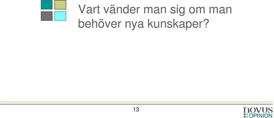 man behöver