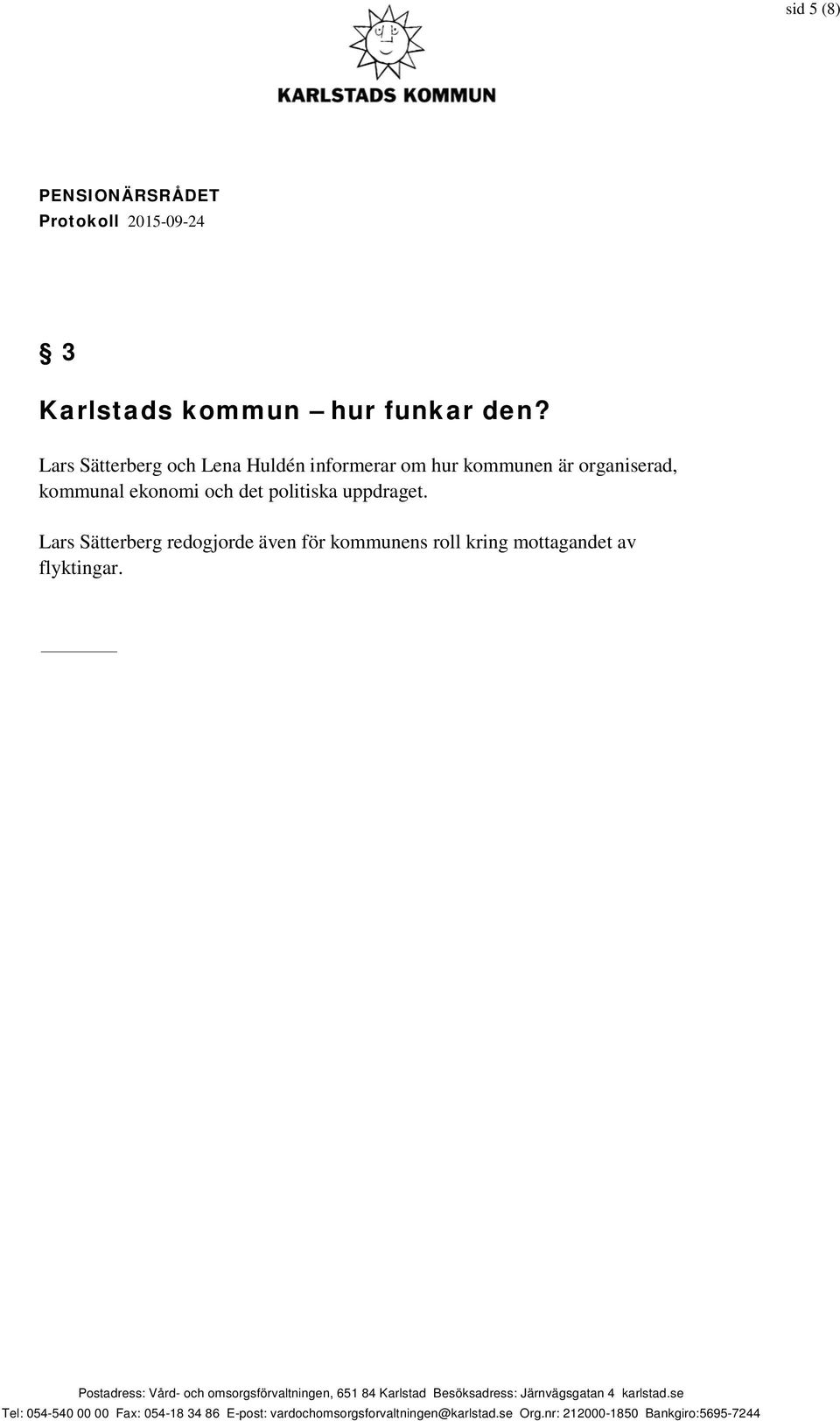 organiserad, kommunal ekonomi och det politiska uppdraget.