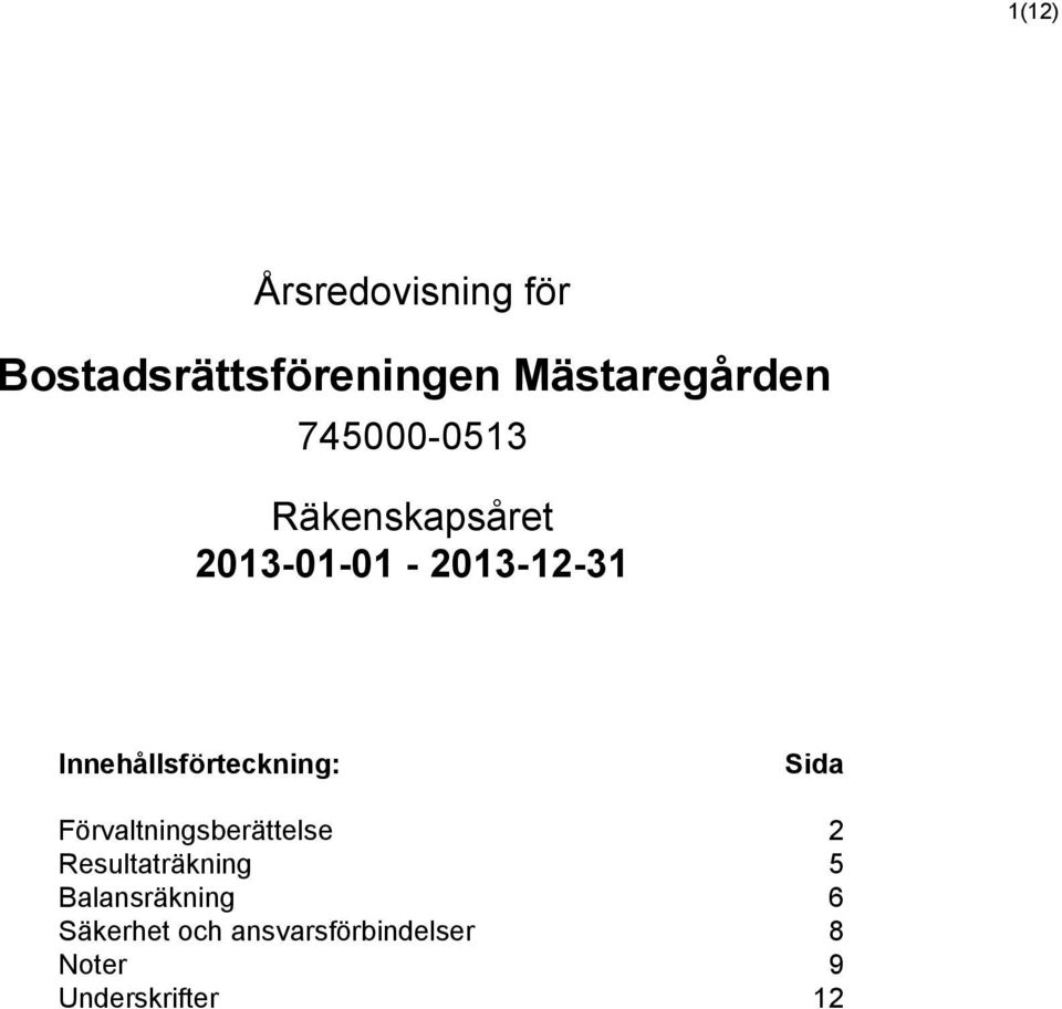 Innehållsförteckning: Sida Förvaltningsberättelse 2