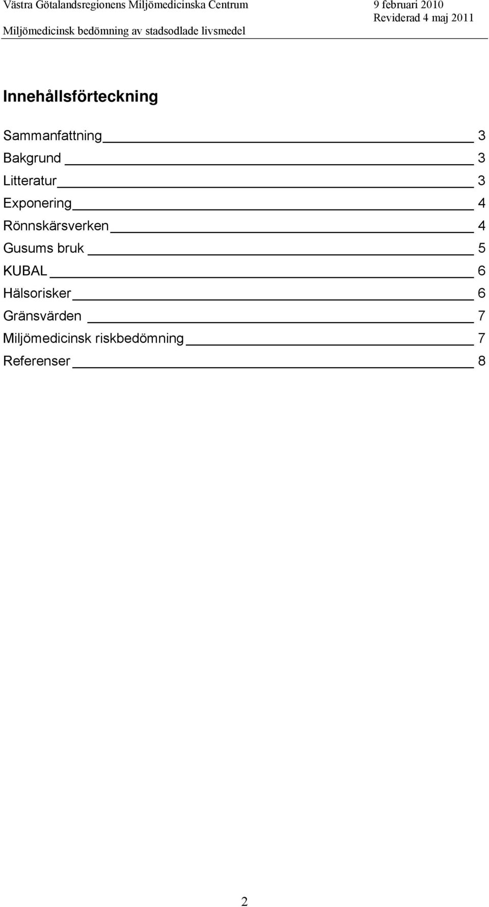 Gusums bruk 5 KUBAL 6 Hälsorisker 6