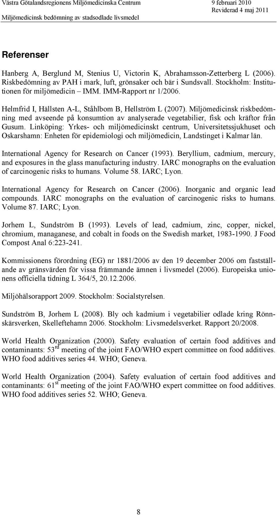 Miljömedicinsk riskbedömning med avseende på konsumtion av analyserade vegetabilier, fisk och kräftor från Gusum.