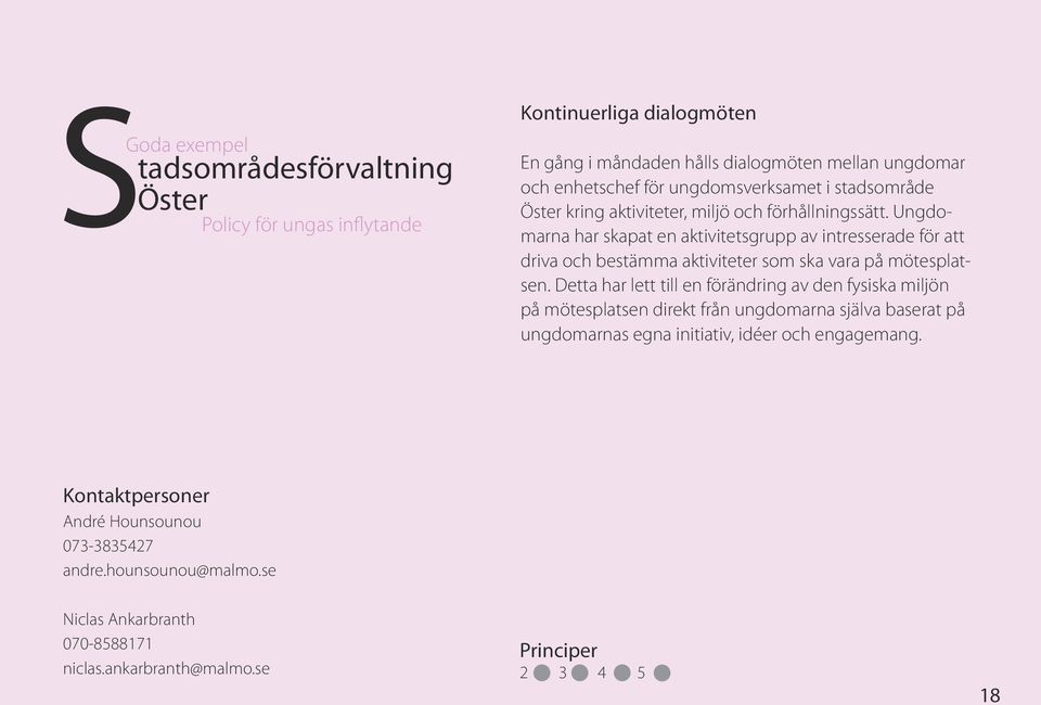 Ungdomarna har skapat en aktivitetsgrupp av intresserade för att driva och bestämma aktiviteter som ska vara på mötesplatsen.