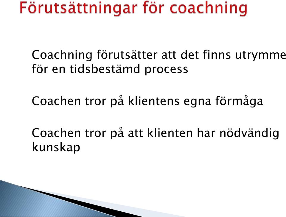 Coachen tror på klientens egna förmåga