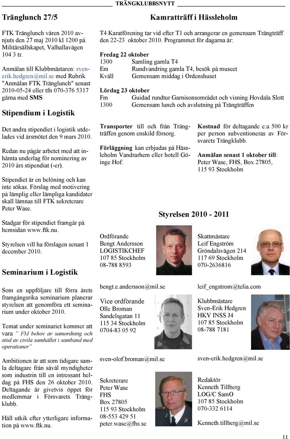 Redan nu pågår arbetet med att inhämta underlag för nominering av 2010 års stipendiat (-er). Stipendiet är en belöning och kan inte sökas.