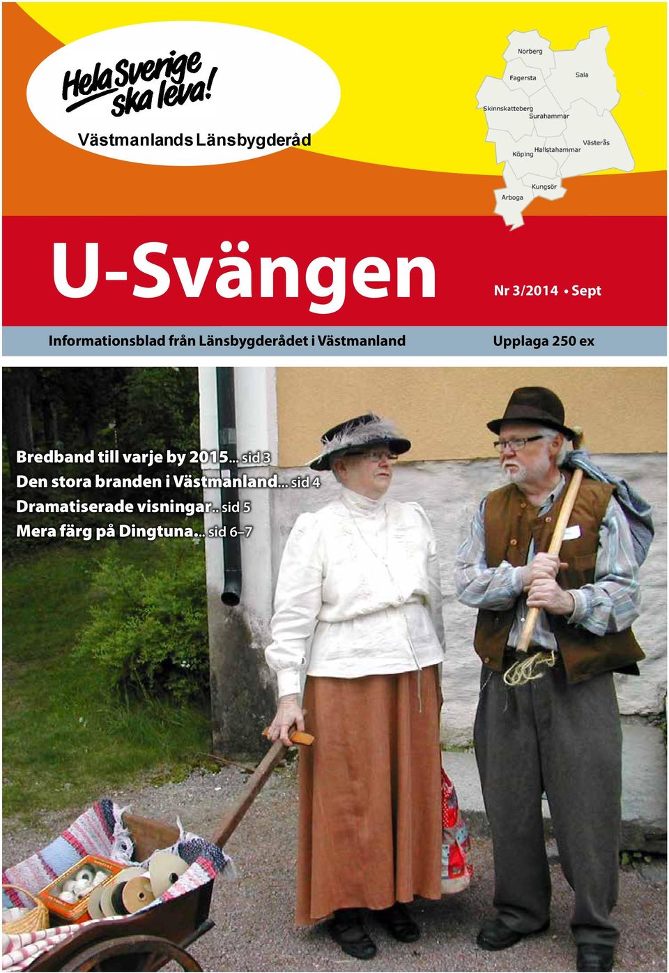 ex Bredband till varje by 2015.