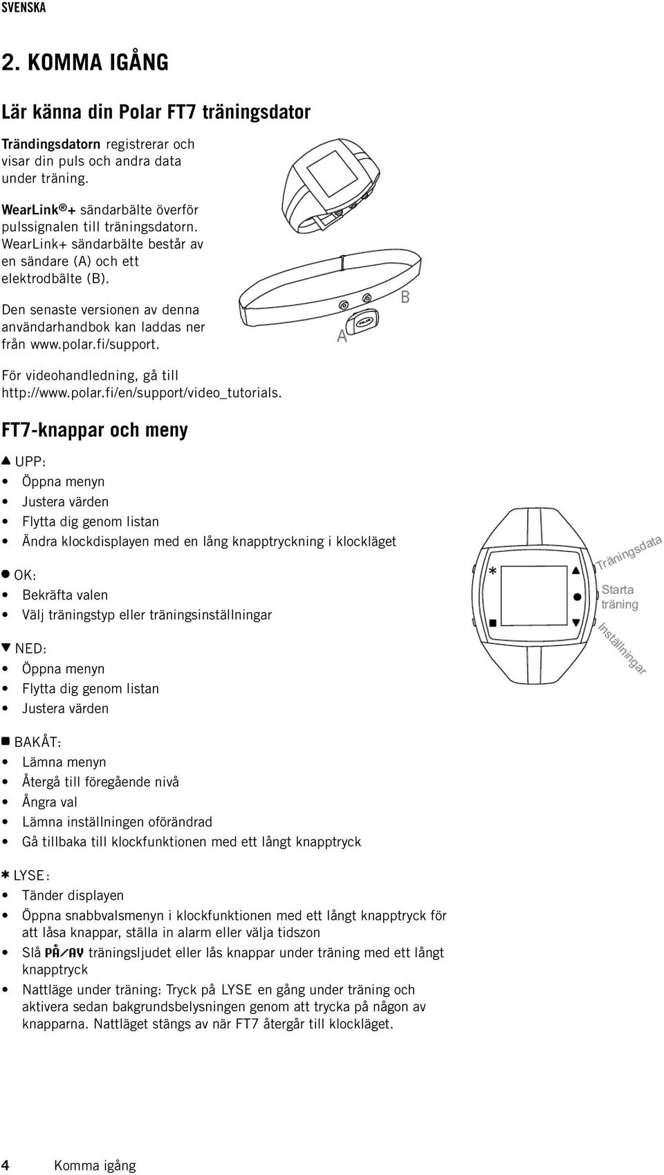 För videohandledning, gå till http://www.polar.fi/en/support/video_tutorials.