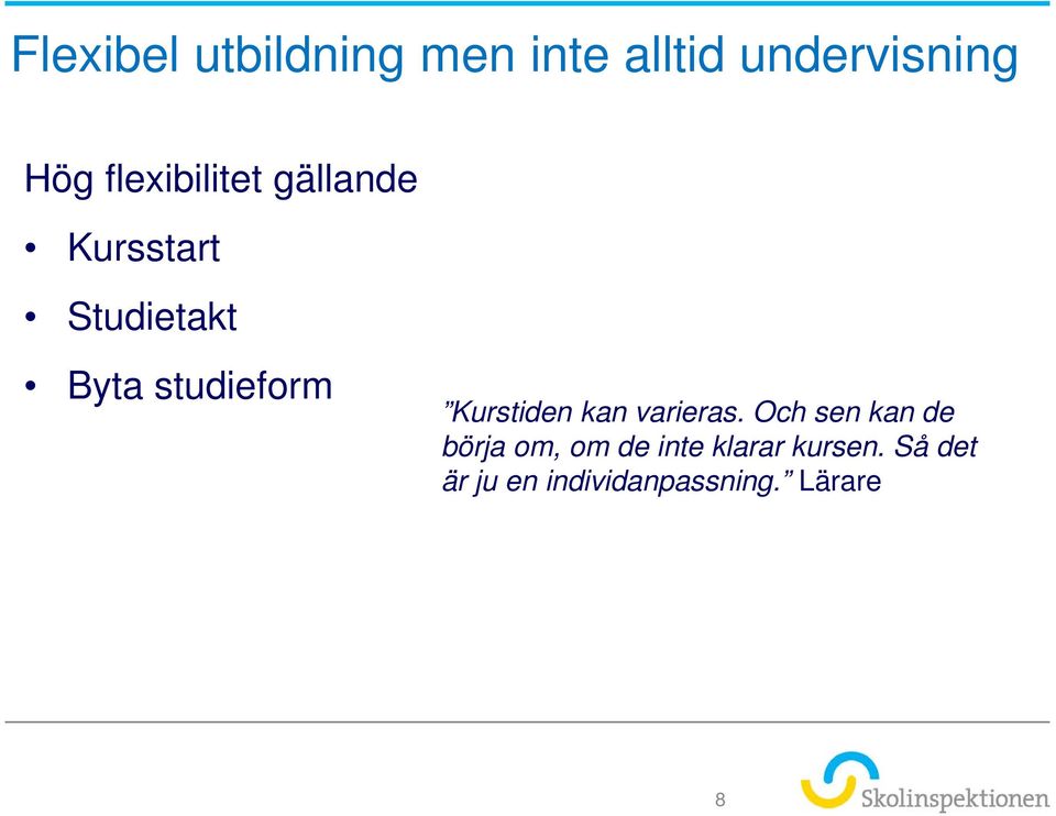 studieform Kurstiden kan varieras.