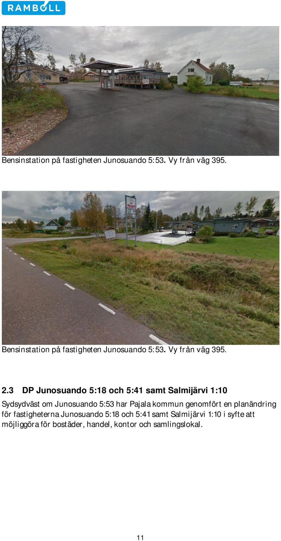 kommun genomfört en planändring för fastigheterna Junosuando 5:18 och 5:41 samt Salmijärvi 1:10 i