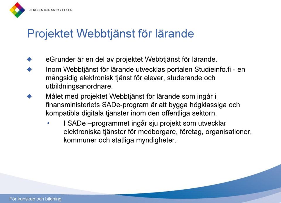 fi - en mångsidig elektronisk tjänst för elever, studerande och utbildningsanordnare.