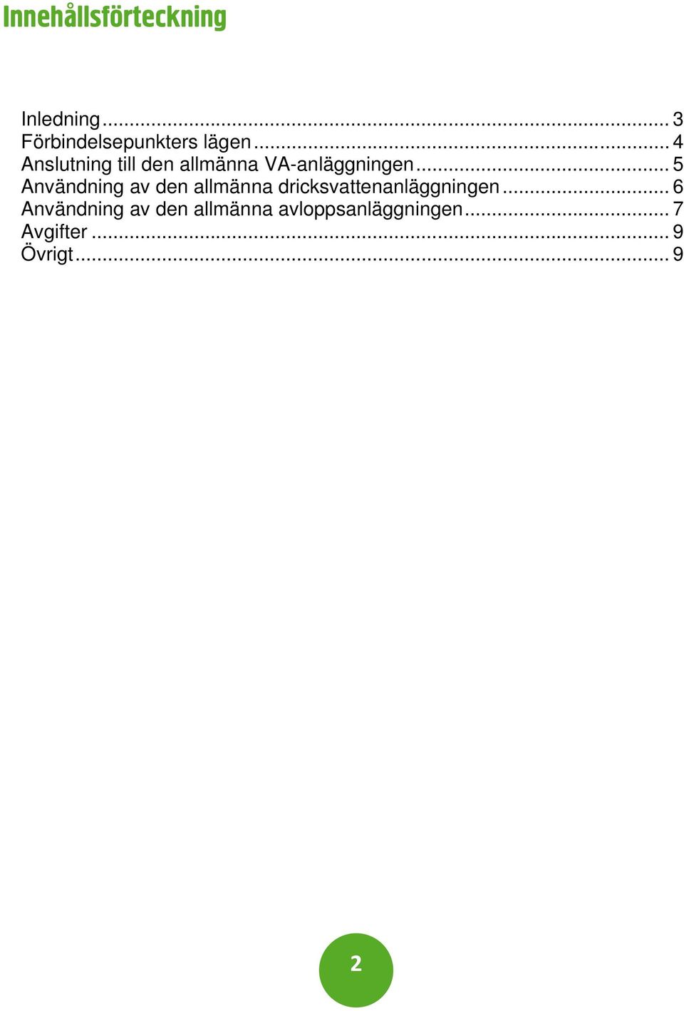 .. 5 Användning av den allmänna dricksvattenanläggningen.