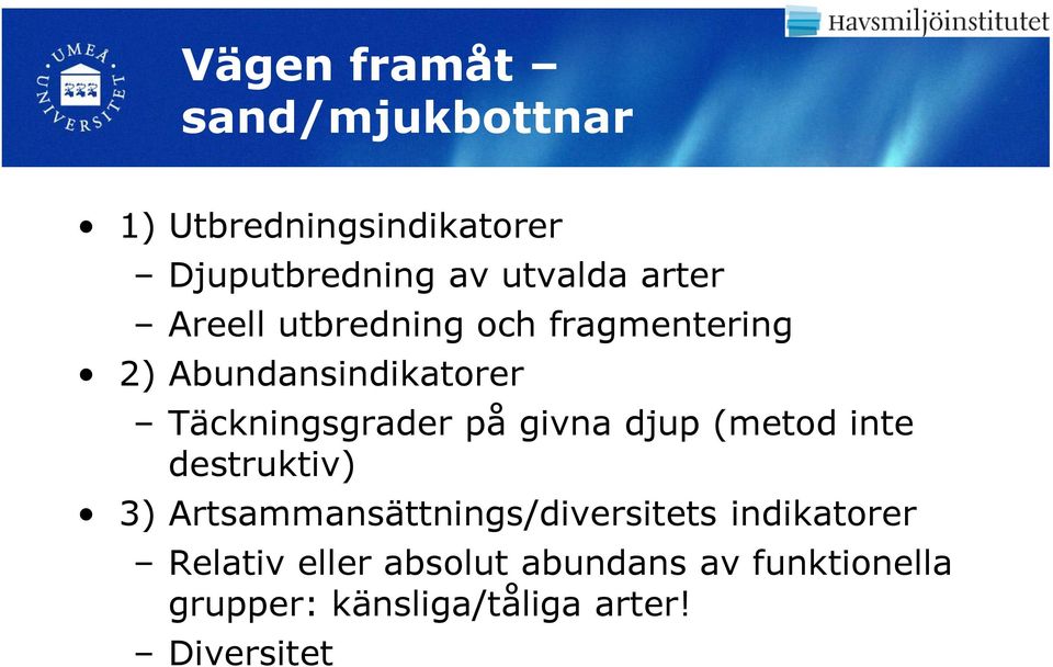 givna djup (metod inte destruktiv) 3) Artsammansättnings/diversitets indikatorer