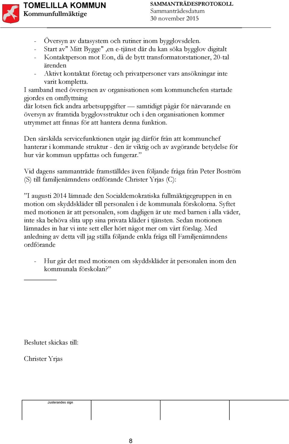 ansökningar inte varit kompletta.