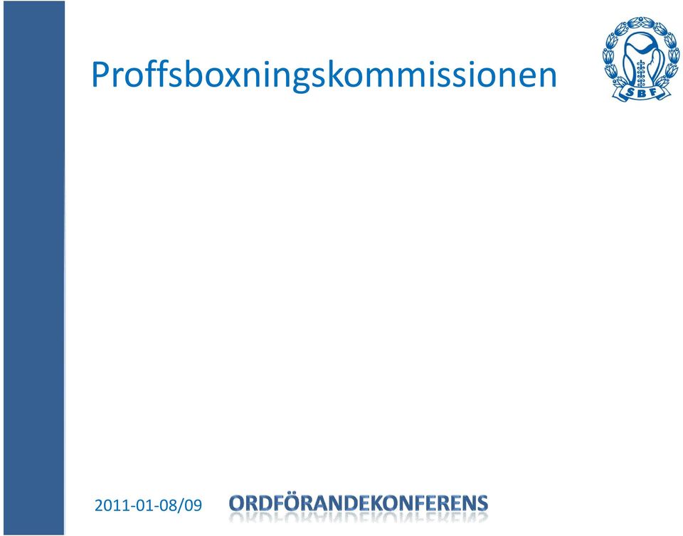 licensgivande instans för alla godkända utövare förhandlat avtal WBC godkänd VM-instans 8 ronder matchen Gerula vs Wallberg 10 sep Spotlight Promotions