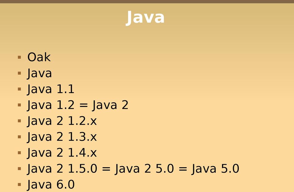 3.x Java 2 1.4.x Java 2 1.5.