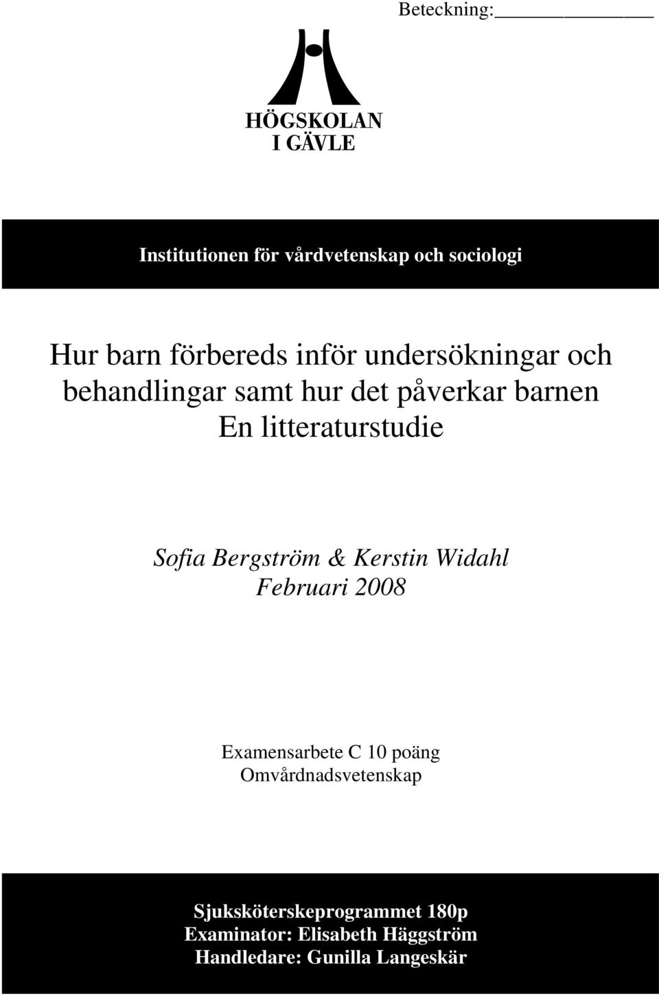 Bergström & Kerstin Widahl Februari 2008 Examensarbete C 10 poäng Omvårdnadsvetenskap