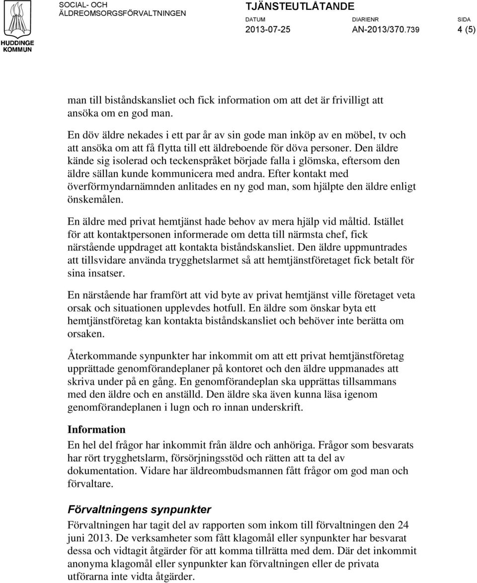 En döv äldre nekades i ett par år av sin gode man inköp av en möbel, tv och att ansöka om att få flytta till ett äldreboende för döva personer.