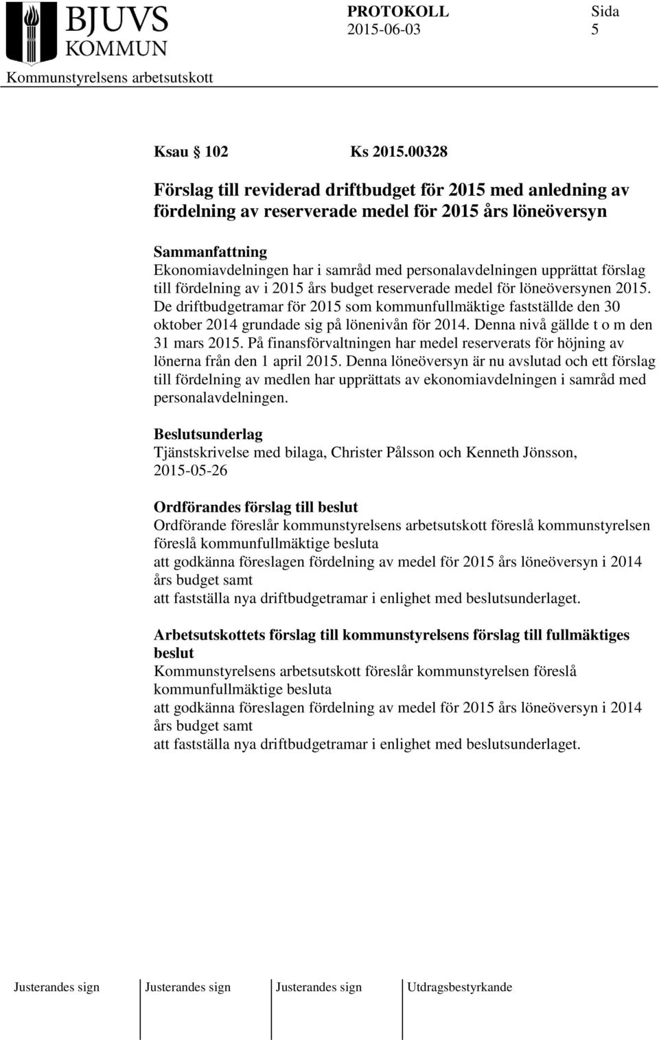 upprättat förslag till fördelning av i 2015 års budget reserverade medel för löneöversynen 2015.