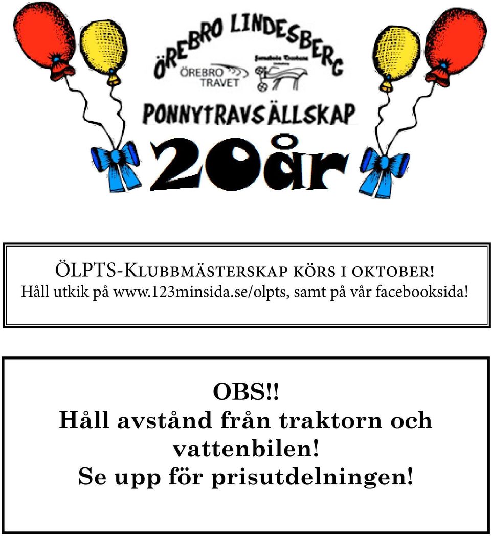 se/olpts, samt på vår facebooksida! OBS!